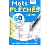 Mots Fléchés pour Adultes et Seniors | 60 Grilles Niveaux 1 et 2 | Entraînez la Mémoire et le Vocabulaire | + 1 Mot Enigme Caché par Grille | Format Détente