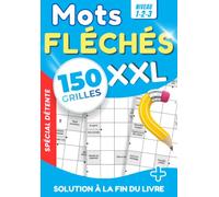 Mots Fléchés XXL 150 Grilles Niveau 1-2-3 pour Adultes et Seniors | Carnet de Jeux pour Stimuler la Mémoire, le Vocabulaire et la Concentration | + 1 Mot Caché Bonus par Grille: Force 1-2-3