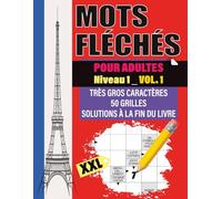 Mots Fléchés XXL Niveau 1 - Vol. 1: Jeu de mots fléchés pour adultes et séniors | 50 grilles géantes en très gros caractères + solutions | Lisible et amusant pour tous