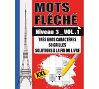 Mots Fléchés XXL Niveau 3 - Vol. 1: Jeu de mots fléchés pour adultes et séniors | 50 grilles géantes en très gros caractères + solutions | Niveau avancé pour un vrai défi mental
