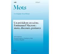 Mots. Les langages du politique, n°140/2026: Un président en scène. Emmanuel Macron : mots, discours, postures