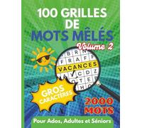 Mots Mêlés: 2000 Mots, 100 grilles, Gros Caractères, pour Ados, Adultes, Séniors, Vol.2: 10 Thèmes variés