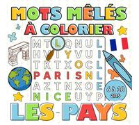 Mots Mêlés à Colorier Les Pays pour Enfant 6 à 10 ans: Livre d'Activités de 200 Mots Cachés à Trouver et à Colorier et 50 Grilles avec Solutions