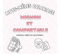 Mots-Mêlés à Colorier : Mignon et Confortable - Cahier de Jeux et Coloriage pour Adulte et Enfant - Édition Objet du Quotidien