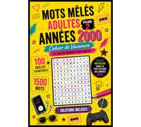 Mots mêlés adultes années 2000 - Volume 2: Cahier de Vacances et Jeux de Mémoire pour Adultes | 100 Nouvelles Grilles Thématiques & 1500 Mots Inédits ... Nostalgie Pop Culture | Solutions Incluses