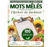 Mots Mêlés Adultes - L'Herbier du Jardinier: 100 grilles thématiques en gros caractères | Jardinage, plantes médicinales & botanique - Livre de jeux ... · Gros caractères · Solutions incluses)