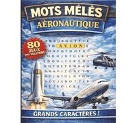 Mots mêlés - Aéronautique: Mots mêlés adultes à GROS CARACTERES | Culture, mémoire et détente | 80 grilles et leurs solutions | + de 1000 mots cachés à trouver