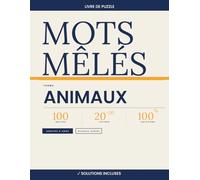 Mots Mêlés Animaux - 100 Grilles 20×20 avec Solutions | Volume 1: Livre de mots cachés pour adultes et adolescents | Thème animaux du monde entier | Niveaux variés | Solutions incluses