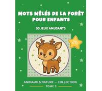 Mots mêlés Animaux de la Forêt pour Enfants: 55 Jeux Amusants avec Animaux de la Forêt