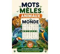 Mots Mêlés Animaux du Monde: 60 Puzzles sur les Grands Félins, les Cétacés, les Oiseaux, les Reptiles et la Biodiversité Animale, avec une Anecdote à Chaque Page