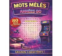 Mots mêlés - Années 80: Mots mêlés adultes à GROS CARACTERES | Culture, mémoire et détente | 80 grilles et leurs solutions | + de 1000 mots cachés à trouver