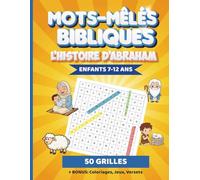 Mots-Mêlés Bibliques - Abraham : 50 grilles et activités chrétiennes pour enfants | Coloriages, jeux, versets et bonus | Tome 2 - Les grands récits de ... éducatif pour découvrir l’histoire d’Abraham