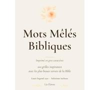 Mots Mêlés Bibliques Gros Caractères: 100 grilles inspirantes pour seniors et adultes - un verset de la Bible dans chaque grille - Solutions incluses