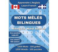 Mots Mêlés Bilingues: Apprendre L'Anglais et le Français avec 1200 Mots à Gros Caractères, 100 Grilles, Mots cachés, Pour Tout Âge, Quebecois et Canadien