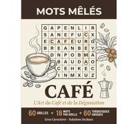 Mots Mêlés Café: 60 Grilles Thématiques Uniques sur le Monde du Café et l'Art du Barista | 1000+ Mots du Vocabulaire Caféologique | Gros Caractères ... pour Amateur de Café | Solutions Incluses
