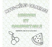 Mots-Mêlés Coloriage Mignon et Confortable - Édition Fruits et Légumes : Cahier de Jeux et Activités Créatives pour Enfants et Adultes