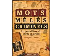 Mots Mêlés Criminels: Le Grand Livre des Casse-têtes Criminels : 200 enquêtes policières à résoudre, mots croisés, casse-têtes et jeux de logique pour adultes (3 niveaux)
