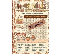 Mots mêlés Cuisine et Gourmandises pour enfants: 72 grilles ludiques sur la cuisine, les desserts, les fruits, les bonbons, le chocolat et les recettes faciles