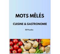 Mots Mêlés Cuisine & Gastronomie: 50 Puzzles Thématiques en Gros Caractères