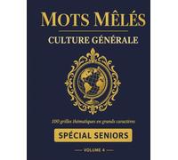 Mots Mêlés Culture Générale: 100 Grilles Thématiques en Grands Caractères | Spécial Seniors | Cahier d'Activités avec Solutions | Volume 4