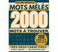 Mots Mêlés Culture Générale: 2000 Mots à Trouver | 100 Grilles Thématiques en Très Gros Caractères pour Seniors et Malvoyants | Une Grille par Page | Solutions Incluses (Mots Mêlés Spécial Seniors)