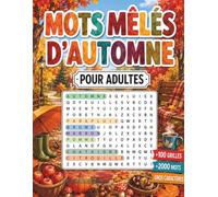 Mots Mêlés D’Automne pour Adultes: Jeux de lettres Grand format, thèmes saisonniers, détente et concentration avec solutions (Collection de Mots Mêlés en Français)