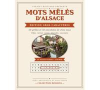 Mots Mêlés d'Alsace - Gros Caractères: 50 grilles et 50 anecdotes « Le saviez-vous ? » - Villes, terroir, parler alsacien, légendes et souvenirs (Mots Mêlés des Régions)