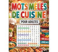 Mots Mêlés de Cuisine pour Adultes: Grand format, gros caractères et grilles thématiques sur les saveurs du monde avec solutions (Collection de Mots Mêlés en Français)