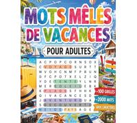 Mots Mêlés de Vacances pour Adultes: Grilles Variées Toute l’Année, Découvertes, Évasion et Moments de Repos, Idée Cadeau pour Parents, Grands-Parents ... (Collection de Mots Mêlés en Français)