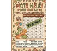 Mots mêlés Dinosaures et Préhistoire pour enfants: 72 grilles ludiques sur les dinosaures, les fossiles, les volcans, les fouilles et les animaux préhistoriques
