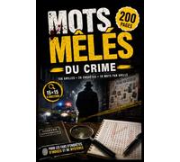 MOTS MÊLÉS DU CRIME: 156 Énigmes Criminelles à Résoudre | Livre Jeu d'Enquête Policière : Trouvez le Coupable, la Méthode et le Lieu | Gros Caractères, Solutions Incluses