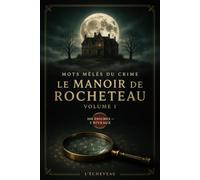 Mots Mêlés du Crime : Le Manoir de Rocheteau: 100 grilles de mots mêlés · 10 enquêtes policières à résoudre pour adultes - qui est le coupable ? Confession cachée dans les lettres (Volume I)