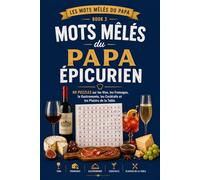 Mots Mêlés du Papa Épicurien: 60 Puzzles sur les Vins, les Fromages, la Gastronomie, les Cocktails et les Plaisirs de la Table