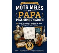 Mots Mêlés du Papa Passionné d'Histoire: 60 Puzzles sur l'Histoire, la Philosophie, le Cinéma, la Musique et la Culture Générale