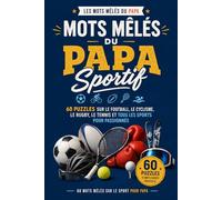 Mots Mêlés du Papa Sportif: 60 Puzzles sur le Football, le Cyclisme, le Rugby, le Tennis et tous les Sports pour Passionnés