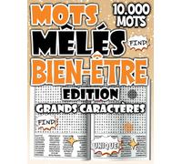 Mots Mêlés - Édition Bien-Être : 10.000 Mots Cachés pour Se détendre, Respirer et Réduire le Stress (Mots Mêlés Passion - Défis et Fun)