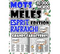 Mots Mêlés - Édition Esprit Rafraîchi : 10.000 Mots pour Revitaliser Votre Mental et Booster Votre Agilité Cérébrale (Mots Mêlés Passion - Défis et Fun)
