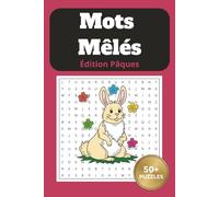 Mots Mêlés Édition Pâques : Plus de 50 Grilles de Recherche de Mots pour Adultes, Seniors et Ados: Livre de Jeux Thématique sur le Printemps et Pâques ... Entraîner sa Mémoire e Stimuler l'Esprit