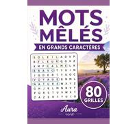 Mots Mêlés en Grands Caractères: 80 Puzzles Thématiques pour Stimuler Votre Cerveau et Vous Détendre