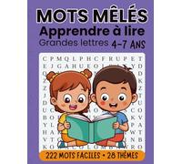 Mots mêlés enfants 4-7 ans : 222 mots faciles - Apprendre à lire avec 28 thèmes variés - Grandes lettres: enfants de maternelle et début primaire (PS, MS, GS) et CP