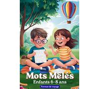 Mots Mêlés Enfants 6-8 ans Format de voyage: 80 grilles amusantes avec anecdotes pour stimuler la curiosité