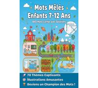 Mots Mêlés Enfants 7-12 Ans: 70 Grilles Thématiques Illustrées pour Développer le Vocabulaire, la Concentration et la Logique - Livre de Jeux Éducatifs pour Garçons et Filles