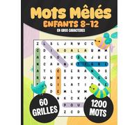 Mots Mêlés Enfants 8-12 ans: 60 Grilles (1200 mots) en Gros Caractères avec Solutions
