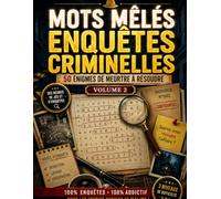 Mots Mêlés Enquêtes Criminelles : 50 Énigmes de Meurtre à Résoudre - Volume 2: Jeux de mots, mystères policiers, suspects, indices cachés et défis de ... adultes (Collections de puzzles mystères)