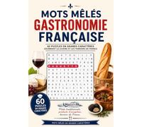 Mots Mêlés Gastronomie Française: 60 Puzzles en Grands Caractères Célébrant la Cuisine et les Terroirs de France