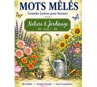 Mots Mêlés Grandes Lettres pour Seniors: Nature & Jardinage - 80 Grilles Grand Format