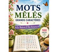 Mots Mêlés Grands Caractères Seniors: La Nature & les Saisons | 100 jeux de mots cachés en gros caractères pour seniors | Mémoire, concentration et détente | Printemps, Été, Automne et Hiver