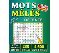 MOTS MÊLÉS Gros Caractères: 230 GRILLES • 4 600 MOTS sur le thème de la NATURE • avec SOLUTIONS • Grand Format A4 • pour ADULTES et SENIORS