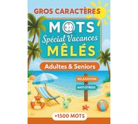 Mots Mêlés Gros caractères Adultes et Séniors - spécial Vacances: 85 grilles pour un pur moment de détente, se libérer du stress et arrêter de trop penser (Puzzles en Fête)