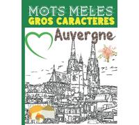 Mots mêlés gros caractères: Retrouvez les villages d'Auvergne, révisez votre géographie en vous amusant! Gros caractères et grand format 21,59 cm x ... (Mots mêlés Villes et villages de France)